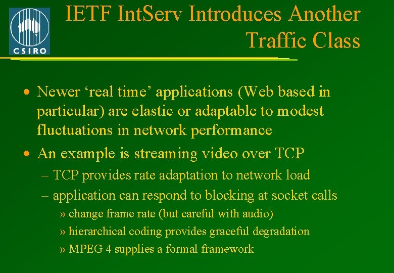 IETF Int. Serv Introduces Another Traffic Class · Newer ‘real time’ applications (Web based