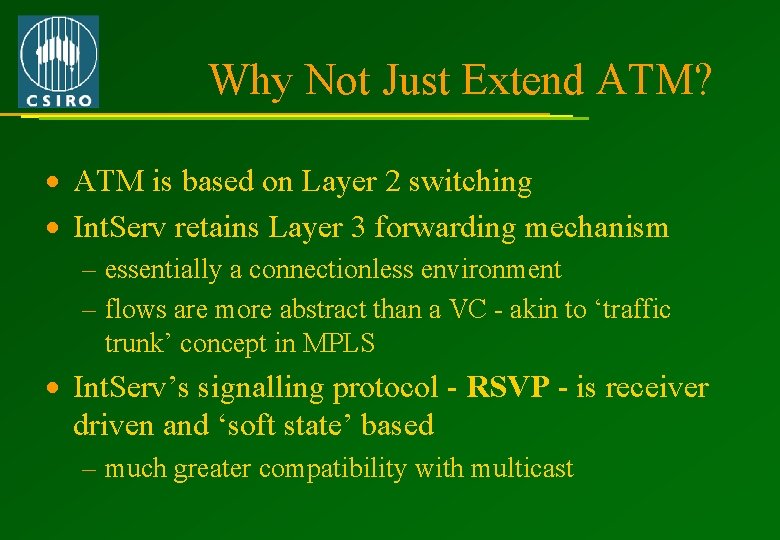 Why Not Just Extend ATM? · ATM is based on Layer 2 switching ·