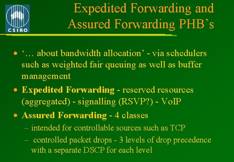 Expedited Forwarding and Assured Forwarding PHB’s · ‘… about bandwidth allocation’ - via schedulers