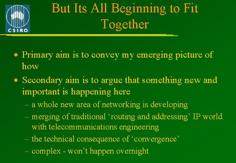 But Its All Beginning to Fit Together · Primary aim is to convey my