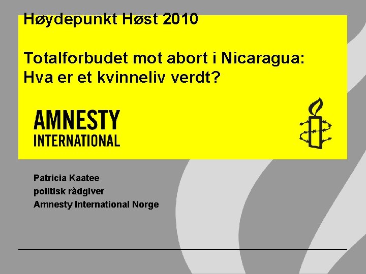 Høydepunkt Høst 2010 Totalforbudet mot abort i Nicaragua: Hva er et kvinneliv verdt? Patricia