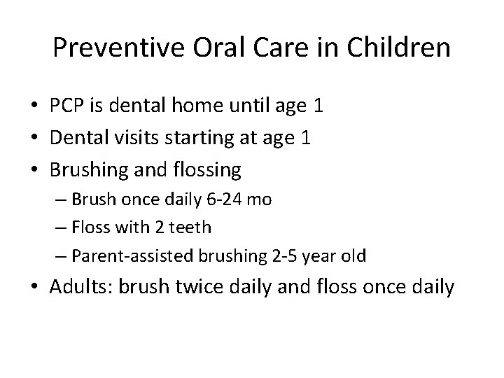 Preventive Oral Care in Children • PCP is dental home until age 1 •