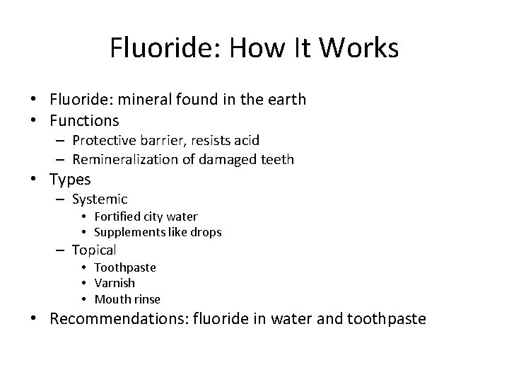 Fluoride: How It Works • Fluoride: mineral found in the earth • Functions –