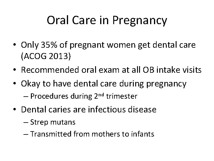 Oral Care in Pregnancy • Only 35% of pregnant women get dental care (ACOG