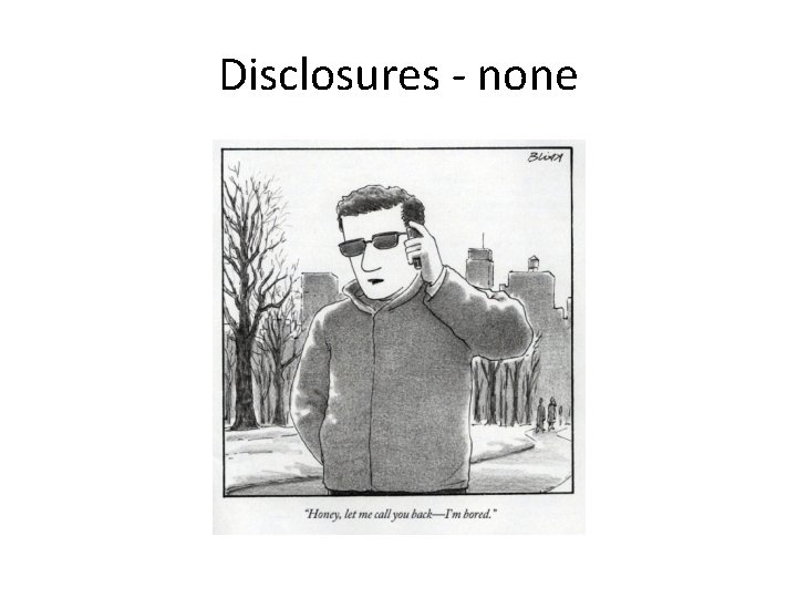 Disclosures - none 