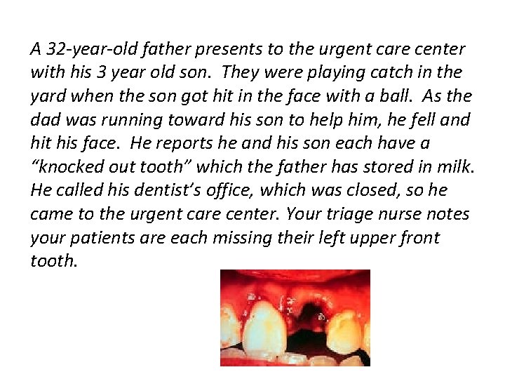 A 32 -year-old father presents to the urgent care center with his 3 year
