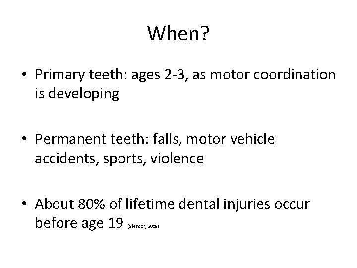 When? • Primary teeth: ages 2 -3, as motor coordination is developing • Permanent