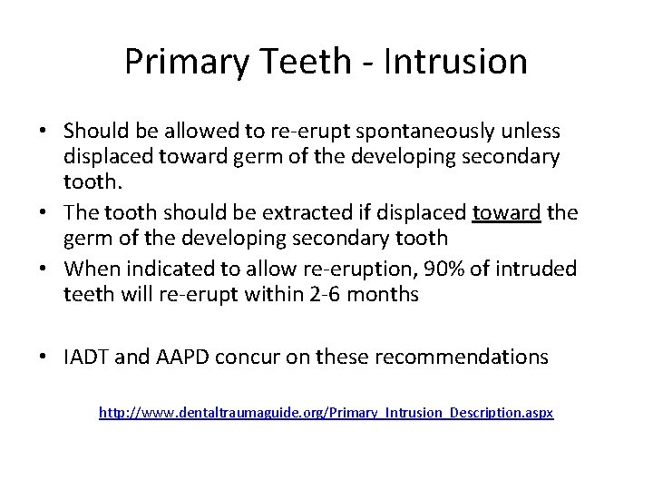 Primary Teeth - Intrusion • Should be allowed to re-erupt spontaneously unless displaced toward