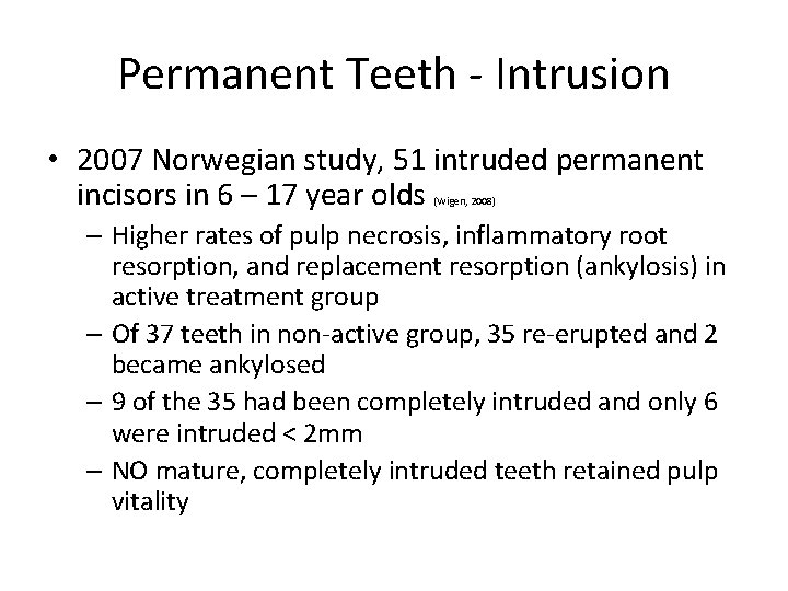 Permanent Teeth - Intrusion • 2007 Norwegian study, 51 intruded permanent incisors in 6