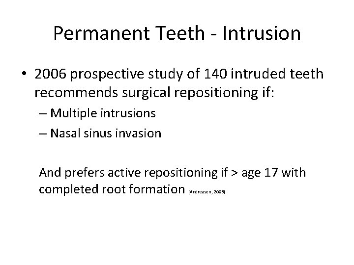 Permanent Teeth - Intrusion • 2006 prospective study of 140 intruded teeth recommends surgical