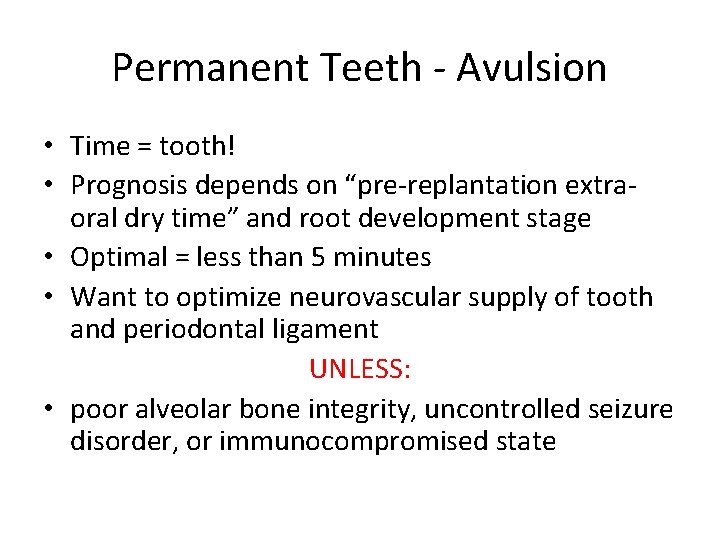 Permanent Teeth - Avulsion • Time = tooth! • Prognosis depends on “pre-replantation extraoral