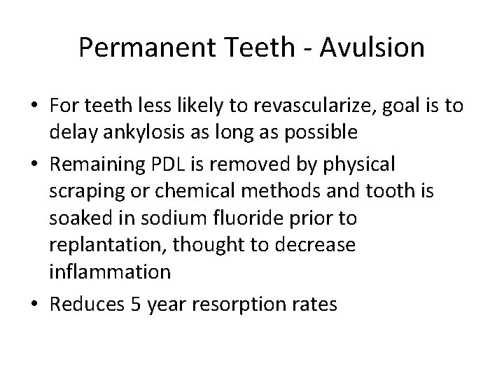 Permanent Teeth - Avulsion • For teeth less likely to revascularize, goal is to