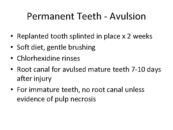 Permanent Teeth - Avulsion Replanted tooth splinted in place x 2 weeks Soft diet,