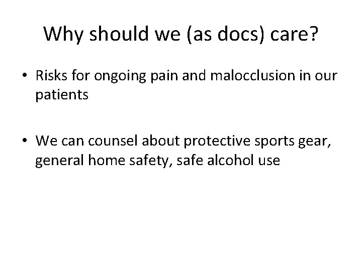 Why should we (as docs) care? • Risks for ongoing pain and malocclusion in