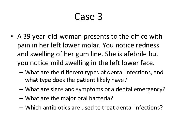 Case 3 • A 39 year-old-woman presents to the office with pain in her