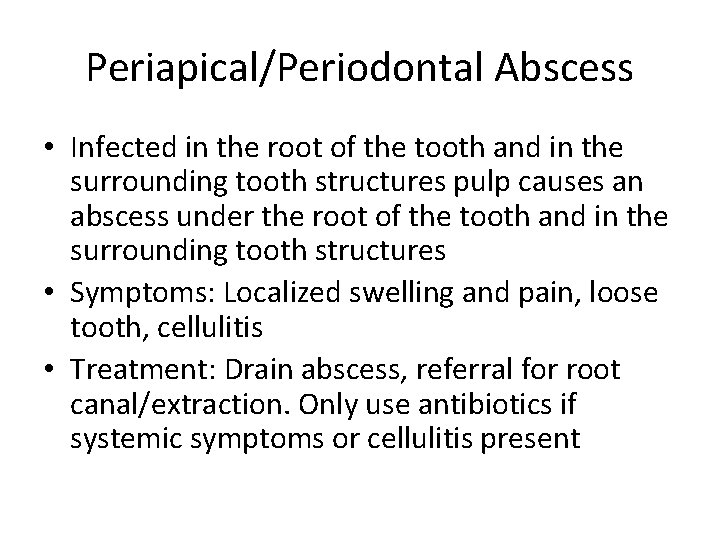 Periapical/Periodontal Abscess • Infected in the root of the tooth and in the surrounding