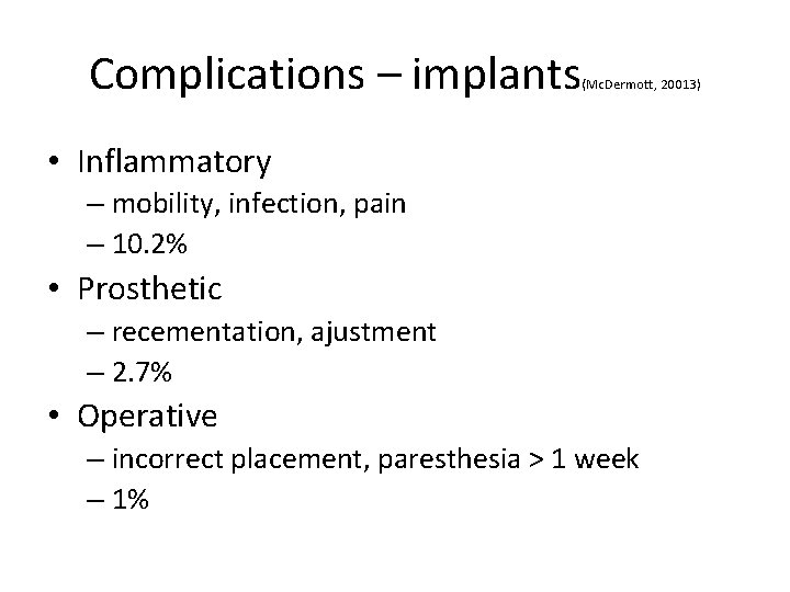 Complications – implants (Mc. Dermott, 20013) • Inflammatory – mobility, infection, pain – 10.