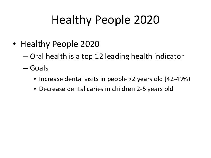 Healthy People 2020 • Healthy People 2020 – Oral health is a top 12