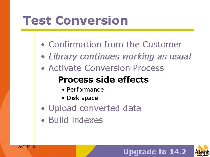 Test Conversion • • • Confirmation from the Customer Library continues working as usual Test Conversion • • • Confirmation from the Customer Library continues working as usual