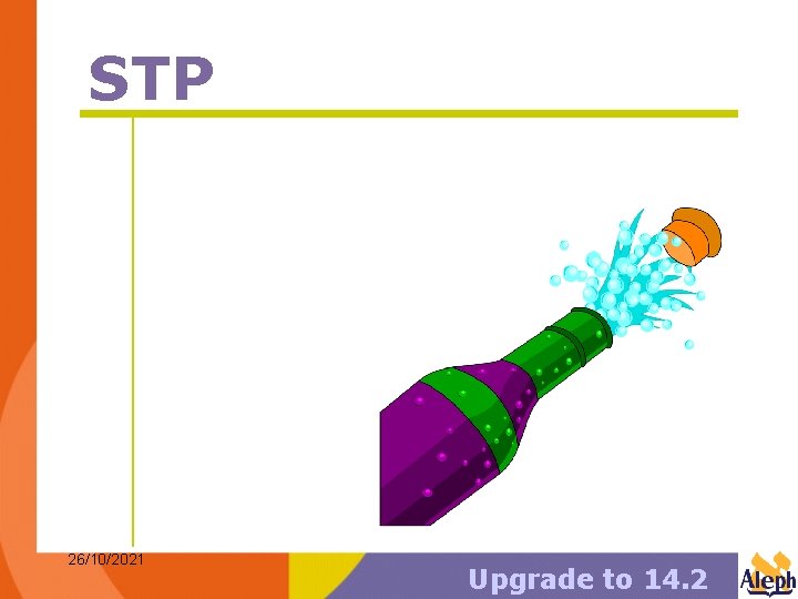 STP 26/10/2021 Upgrade to 14. 2 STP 26/10/2021 Upgrade to 14. 2