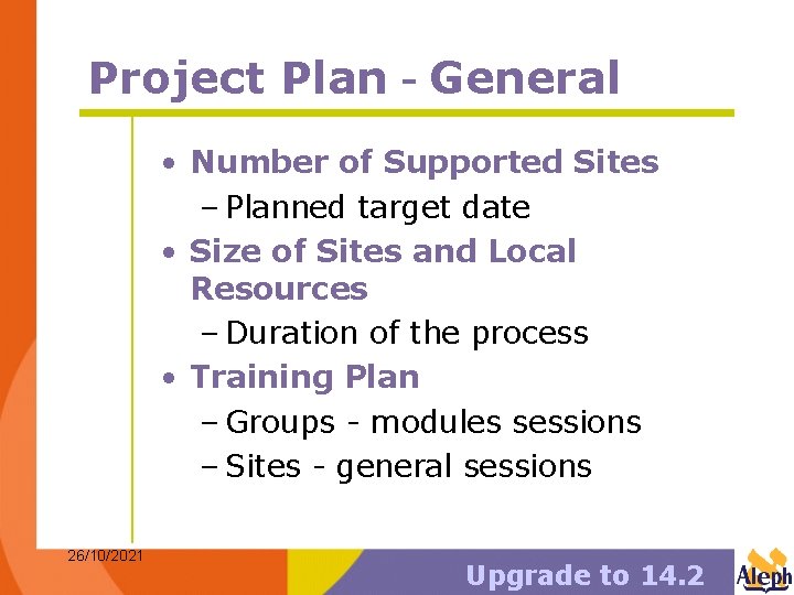Project Plan - General • Number of Supported Sites – Planned target date • Project Plan - General • Number of Supported Sites – Planned target date •