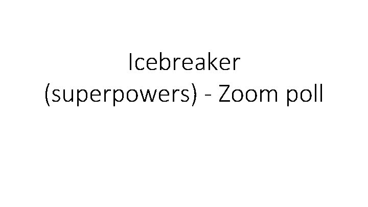 Icebreaker (superpowers) - Zoom poll 