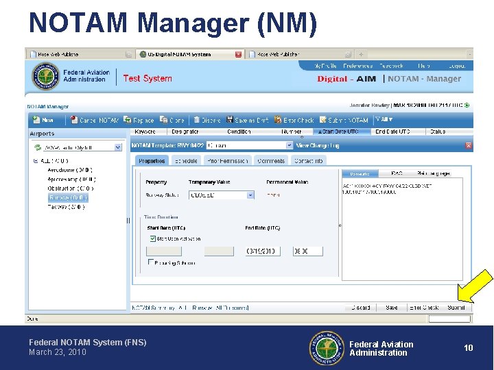 NOTAM Manager (NM) Federal NOTAM System (FNS) March 23, 2010 Federal Aviation Administration 10