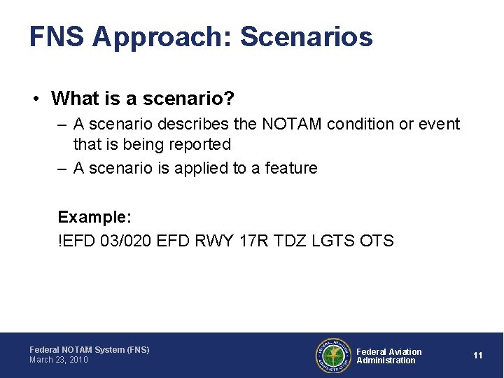 FNS Approach: Scenarios • What is a scenario? – A scenario describes the NOTAM