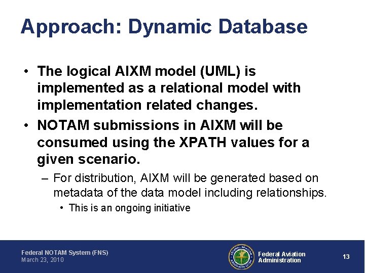 Approach: Dynamic Database • The logical AIXM model (UML) is implemented as a relational