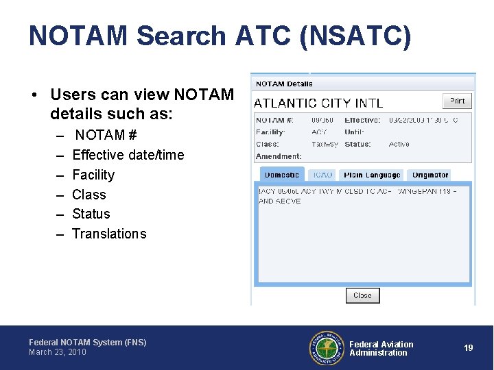 NOTAM Search ATC (NSATC) • Users can view NOTAM details such as: – –