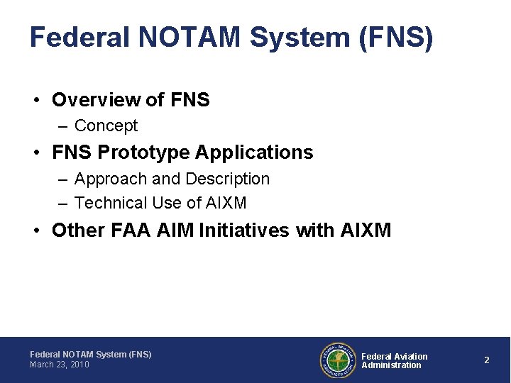 Federal NOTAM System (FNS) • Overview of FNS – Concept • FNS Prototype Applications