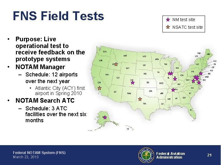 FNS Field Tests NM test site NSATC test site • Purpose: Live operational test