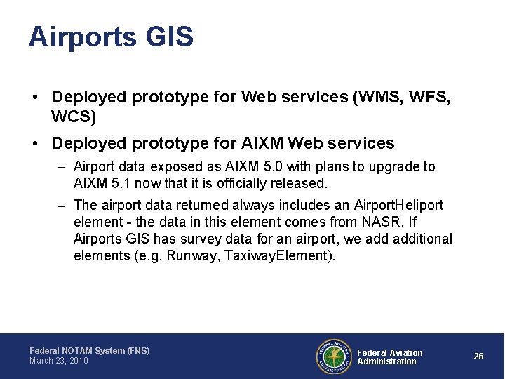 Airports GIS • Deployed prototype for Web services (WMS, WFS, WCS) • Deployed prototype
