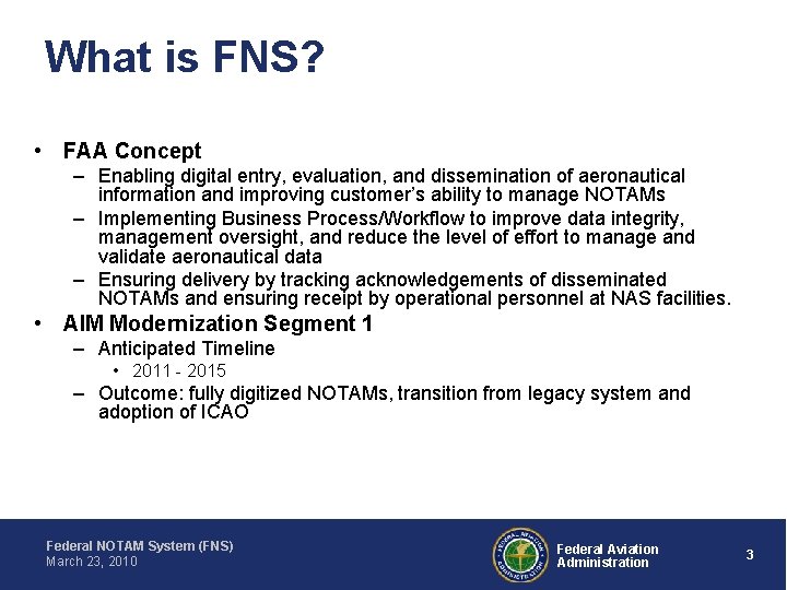 What is FNS? • FAA Concept – Enabling digital entry, evaluation, and dissemination of