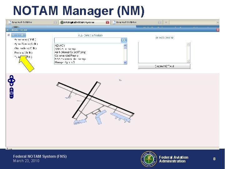 NOTAM Manager (NM) Federal NOTAM System (FNS) March 23, 2010 Federal Aviation Administration 8