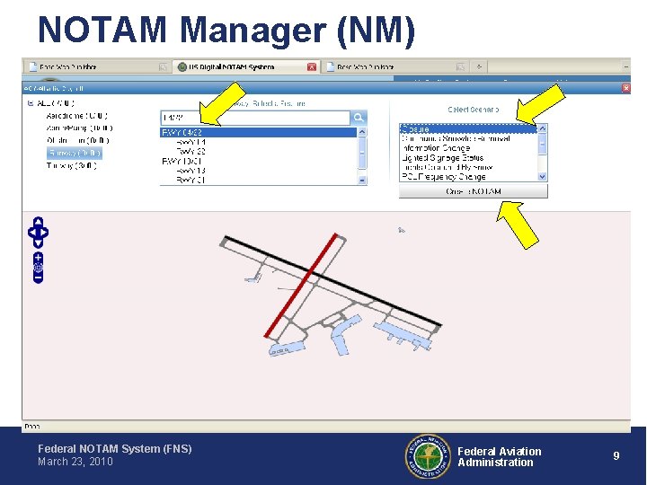 NOTAM Manager (NM) Federal NOTAM System (FNS) March 23, 2010 Federal Aviation Administration 9