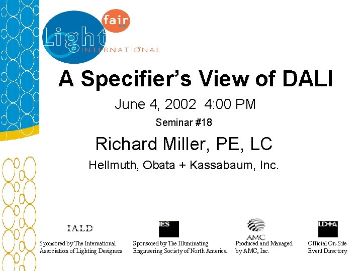 A Specifier’s View of DALI June 4, 2002 4: 00 PM Seminar #18 Richard