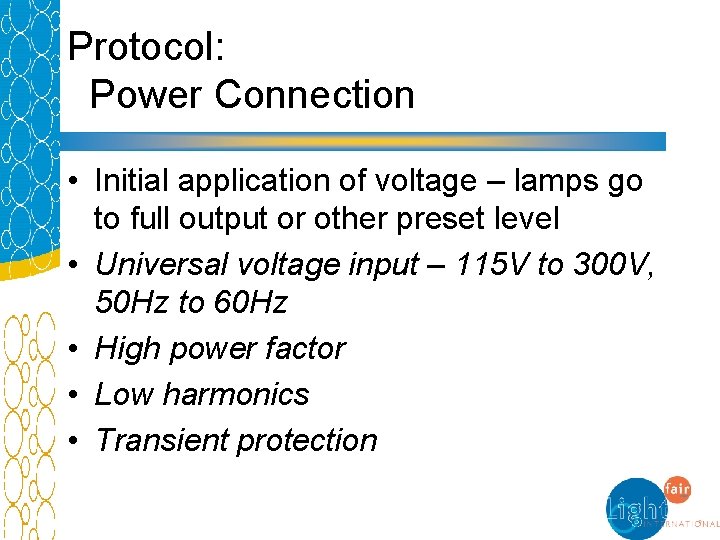 Protocol: Power Connection • Initial application of voltage – lamps go to full output