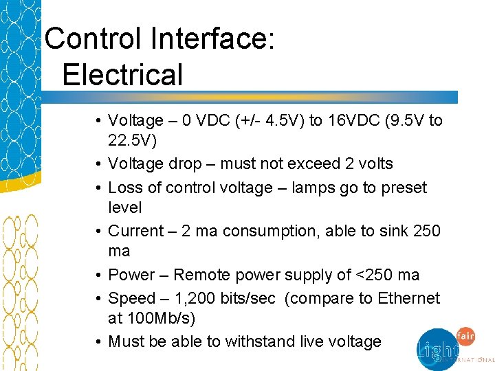 Control Interface: Electrical • Voltage – 0 VDC (+/- 4. 5 V) to 16