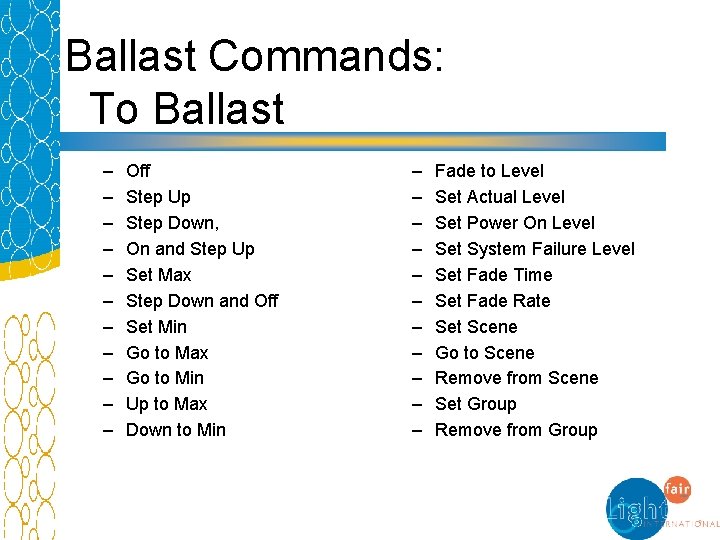 Ballast Commands: To Ballast – – – Off Step Up Step Down, On and