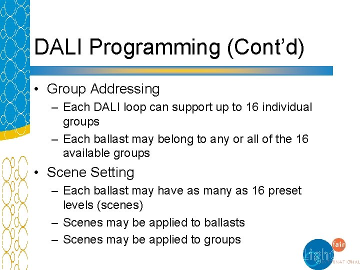 DALI Programming (Cont’d) • Group Addressing – Each DALI loop can support up to