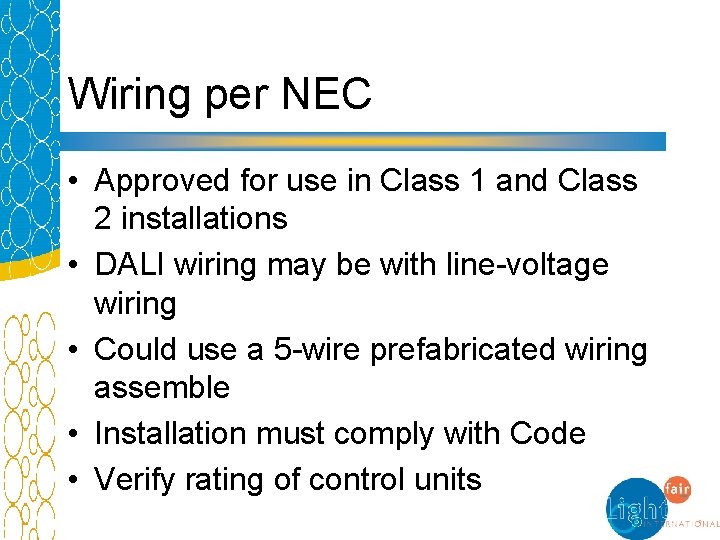 Wiring per NEC • Approved for use in Class 1 and Class 2 installations