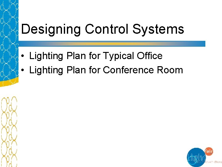 Designing Control Systems • Lighting Plan for Typical Office • Lighting Plan for Conference