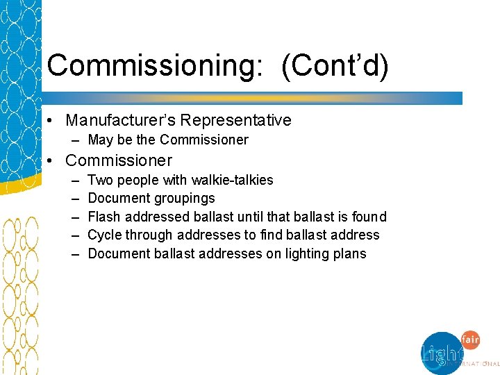 Commissioning: (Cont’d) • Manufacturer’s Representative – May be the Commissioner • Commissioner – –