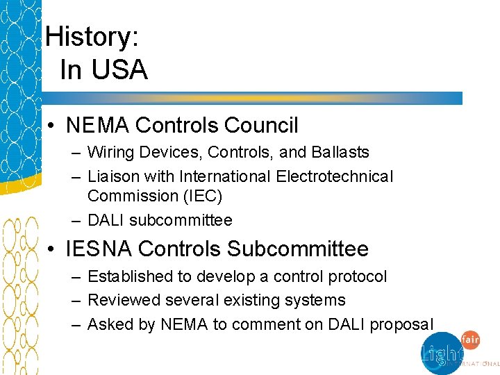 History: In USA • NEMA Controls Council – Wiring Devices, Controls, and Ballasts –