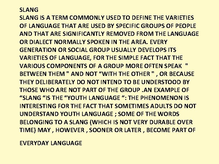 SLANG IS A TERM COMMONLY USED TO DEFINE THE VARIETIES OF LANGUAGE THAT ARE