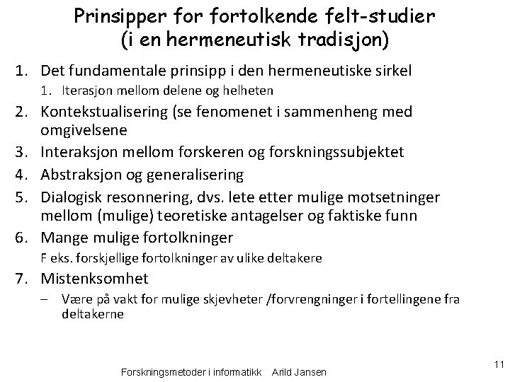 Prinsipper fortolkende felt-studier (i en hermeneutisk tradisjon) 1. Det fundamentale prinsipp i den hermeneutiske