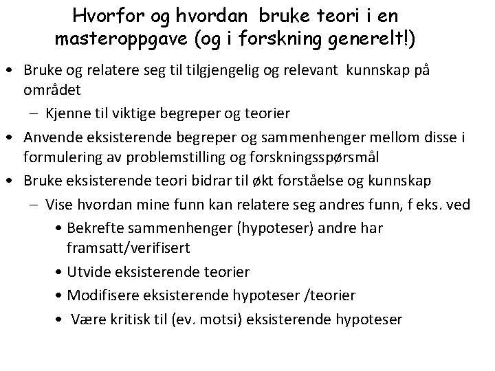 Hvorfor og hvordan bruke teori i en masteroppgave (og i forskning generelt!) • Bruke