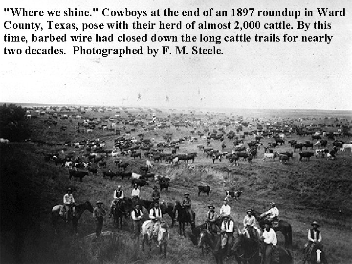 "Where we shine. " Cowboys at the end of an 1897 roundup in Ward
