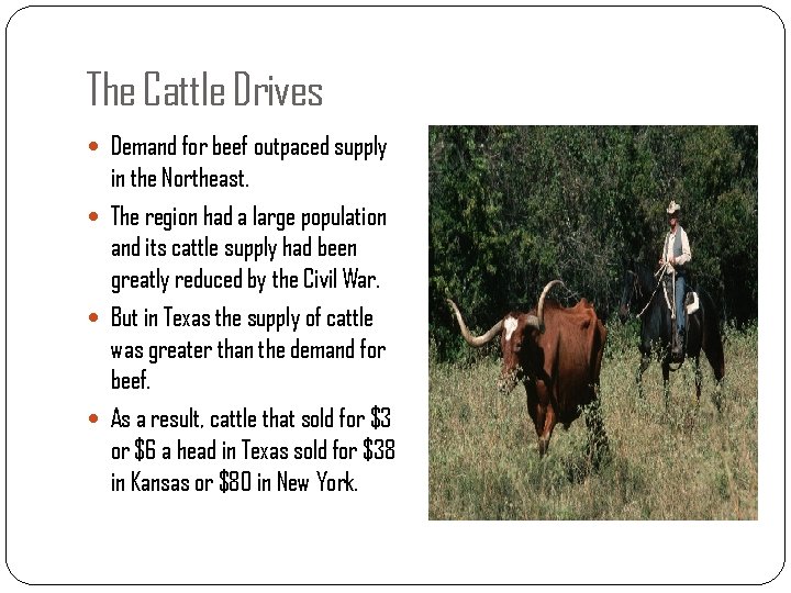 The Cattle Drives Demand for beef outpaced supply in the Northeast. The region had